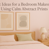 Art Ideas for a Bedroom Makeover Using Calm Abstract Prints