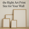 How to Choose the Right Art Print Size for Your Wall