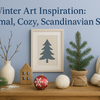 ❄️ Winter Art Inspiration: Minimal, Cozy, Scandinavian Styles